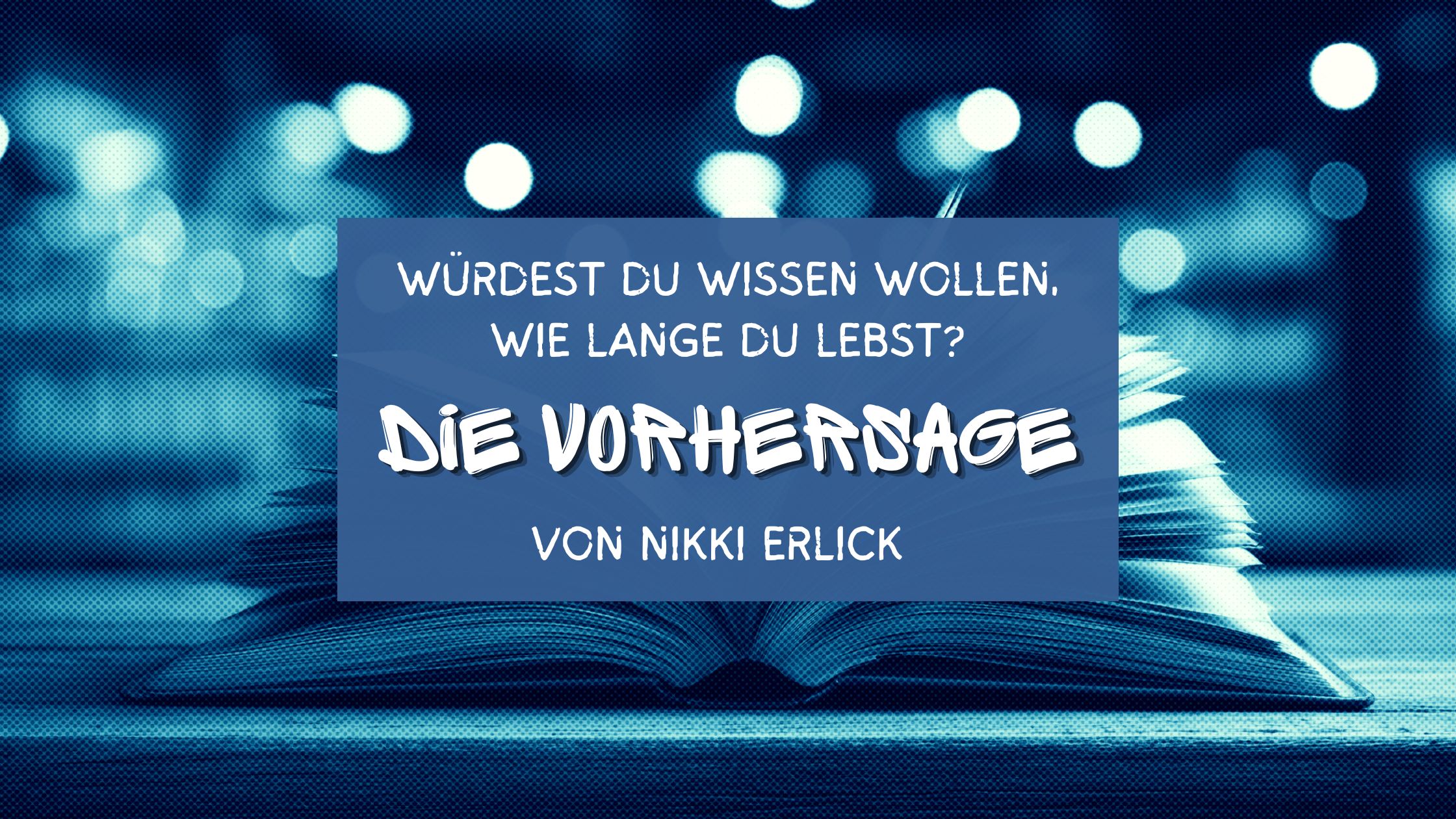 Würdest Du wissen wollen, wie lange Du lebst? – “Die Vorhersage” von Nikki Erlick